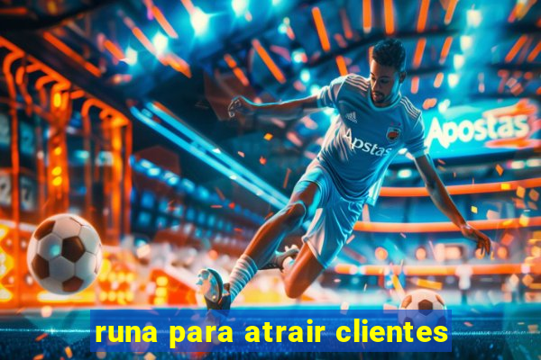 runa para atrair clientes